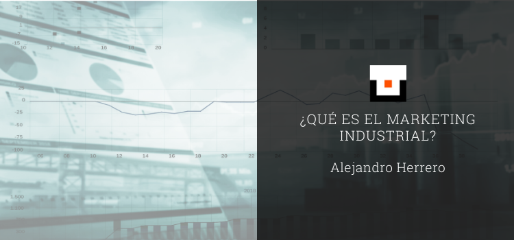 ¿Qué es el marketing industrial? Definición, características y estrategia