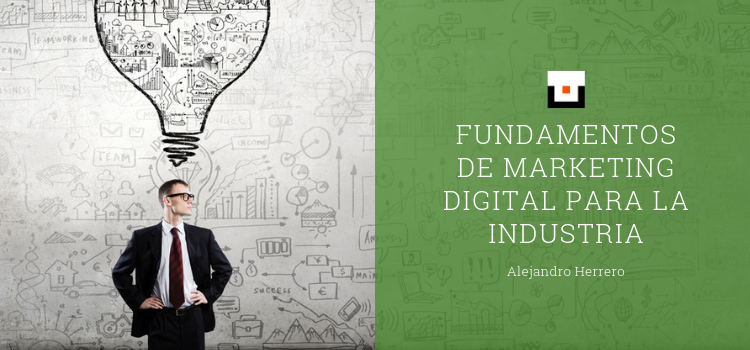 Fundamentos de marketing digital para la industria y el sector B2B