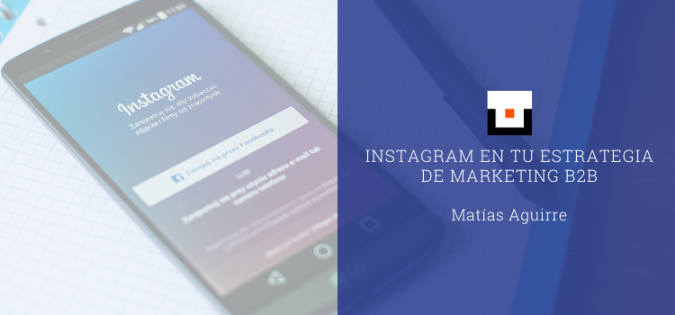 Instagram en tu estrategia de marketing B2B