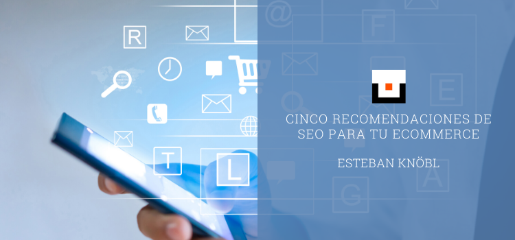 Cinco recomendaciones de SEO para tu ecommerce