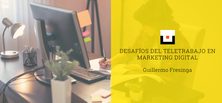 Desafíos del teletrabajo en marketing digital